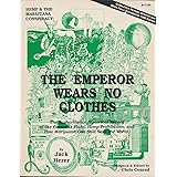 Hemp & The Marijuana Conspiracy: The Emperor Wears No Clothes, The Authoritative Historical Record of the Cannabis Plant, Mar