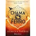 Chama de Ferro: sequência do fenômeno mundial Quarta Asa (Série O Empyriano, Livro 2)