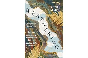 Weathering: How the earth's deep wisdom can help us endure life's storms