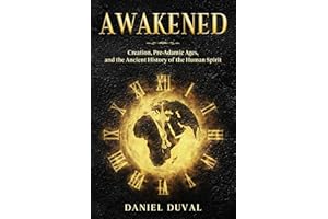 Awakened: Creation, Pre-Adamic Ages, and the Ancient History of the Human Spirit