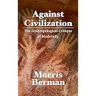 Against Civilization: The Anthropological Critique of Modernity