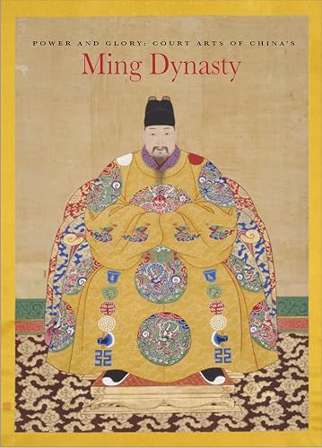 Download Power and Glory: Court Arts of China's Ming Dynasty PDF