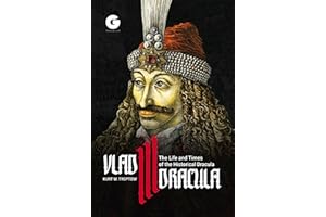 Vlad III Dracula: The Life and Times of the Historical Dracula