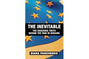 The Inevitable: The Shocking Truth behind the War in Ukraine