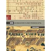Kyoto: An Urban History of Japan's Premodern Capital (Spatial Habitus: Making and Meaning in Asia's Architecture)