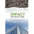 Impact Investing: Transforming How We Make Money While Making a Difference
