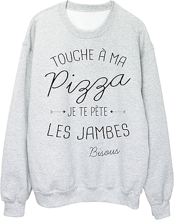 Youdesign Fr Sweat Shirt Citation Humour Touche A Ma Pizza Je Te Pete Les Jambes Ref 1967 Amazon Fr Vetements Et Accessoires