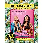 The Flygerians Cookbook: Over 70 recipes for Nigerian food that will speak to your soul & warm your heart