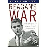 Reagan's War: The Epic Story of his Forty Year Struggle and Final Triumph Over Communism