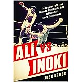 Ali vs. Inoki: The Forgotten Fight That Inspired Mixed Martial Arts and Launched Sports Entertainment
