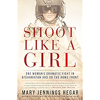 Shoot Like a Girl: One Woman's Dramatic Fight in Afghanistan and on the Home Front book cover Shoot Like a Girl: One Woman's Dramatic Fight in Afghanistan and on the Home Front book cover