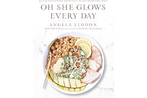 Oh She Glows Every Day: Quick and Simply Satisfying Plant-Based Recipes