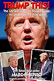 Trump This!: The Life and Times of Donald Trump, An Unauthorized Biography