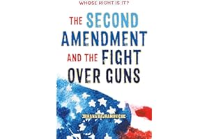 Whose Right Is It? The Second Amendment and the Fight Over Guns