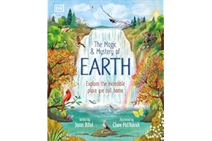 The Magic and Mystery of Earth: Explore the Incredible Place We Call Home