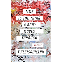 Time Is the Thing a Body Moves Through book cover Time Is the Thing a Body Moves Through book cover