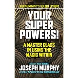 Your Super Powers!: A Master Class in Using the Magic Within