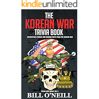 The Korean War Trivia Book: Interesting Stories and Random Facts From The Korean War (Trivia War Books Book 4) book cover