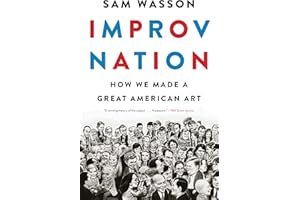 Improv Nation: How We Made a Great American Art