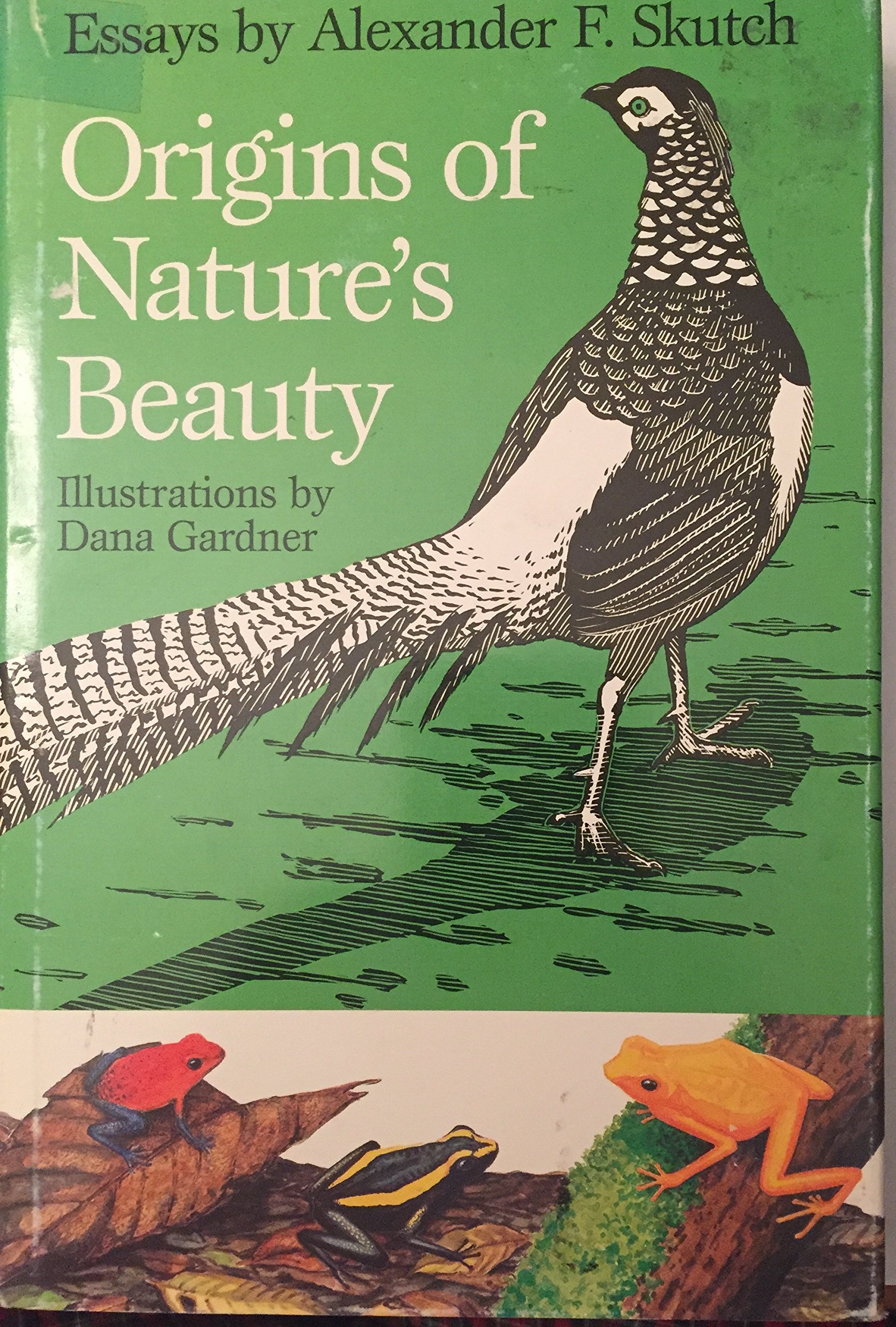 Origins Of Natures Beauty Essays By Alexander F Skutch - 