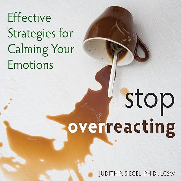 Amazon Com Stop Overreacting Effective Strategies For Calming Your Emotions Audible Audio Edition Judith Siegel Margo Trueblood Wetware Media Audible Audiobooks