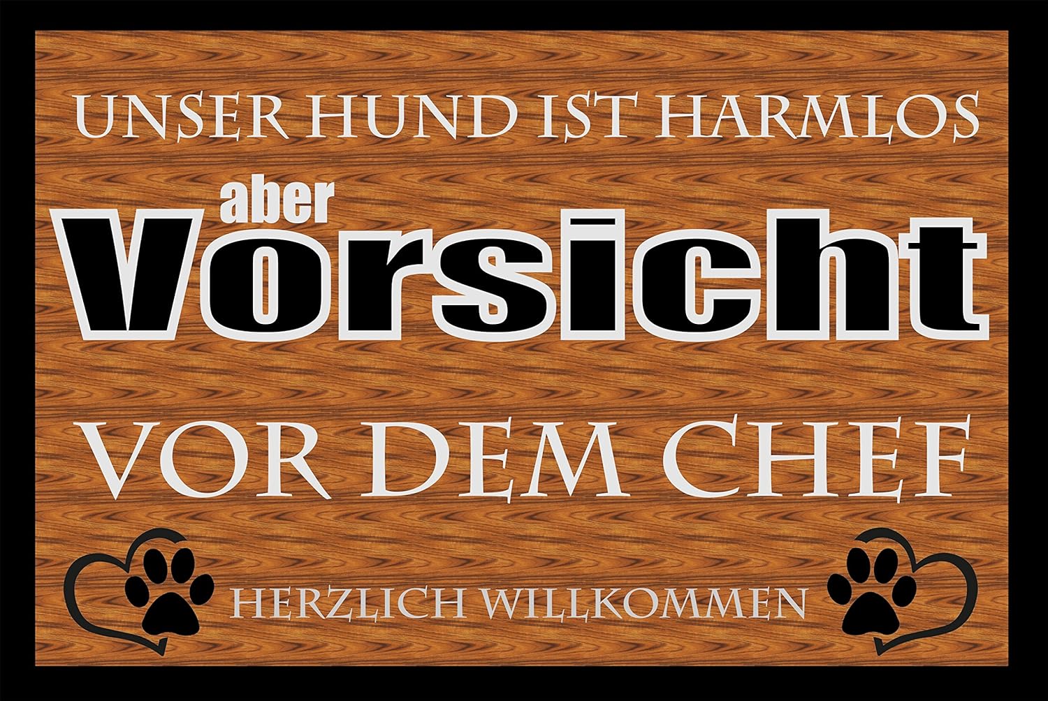 Fussmatte "Unser Hund ist harmlos aber Vorsicht vor dem Chef