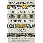 Political Order and Political Decay: From the Industrial Revolution to the Globalisation of Democracy