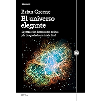 El universo elegante: Supercuerdas, dimensiones ocultas y la búsqueda de una teoría final (Spanish Edition) book cover El universo elegante: Supercuerdas, dimensiones ocultas y la búsqueda de una teoría final (Spanish Edition) book cover