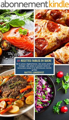 Download 84 Recettes Faibles en Sucre: De la pizza végétalienne, des plats préts à manger, des plats à cuisson lente et savoureux jusqu'à la délicieuses viande grillée PDF