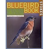 The Bluebird Book: The Complete Guide to Attracting Bluebirds (Stokes Backyard Nature Books)
