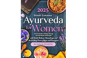 Ayurveda for Women: [2-in-1] A Practical Guide to Medicine Through Ayurvedic Recipes and Principles | Harmonizing Body and Mi