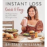 Instant Loss Quick and Easy: 125 Easy and Flavorful Recipes for Weight Loss, Clean Eating and Easy Meal Prep