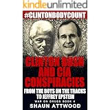 Clinton Bush and CIA Conspiracies: From The Boys on the Tracks to Jeffrey Epstein (War On Drugs Book 4)