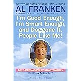 I'm Good Enough, I'm Smart Enough, and Doggone It, People Like Me!: Daily Affirmations By Stuart Smalley
