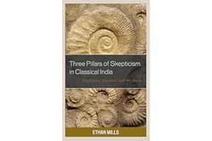 Three Pillars of Skepticism in Classical India: Nagarjuna, Jayarasi, and Sri Harsa (Studies in Comparative Philosophy and Religion)