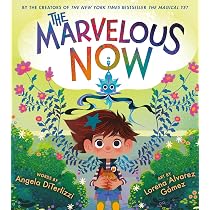 The Marvelous Now (The Magical Yet, 3): DiTerlizzi, Angela ...