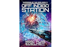 Off Indigo Station: Totally gripping military science fiction full of battle and adventure (Guardians of the Dark Book 3)