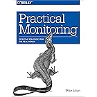 Practical Monitoring: Effective Strategies for the Real World
