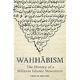 Wahhābism: The History of a Militant Islamic Movement