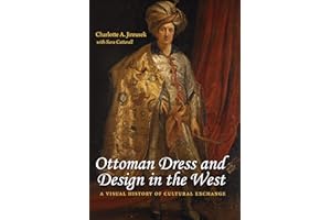 Ottoman Dress and Design in the West: A Visual History of Cultural Exchange