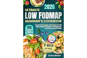 Ultimate Low FODMAP Beginner’s Cookbook: Practical Strategies, 100 Easy and Delicious Recipes, and an 8-Week Meal Plan for IB