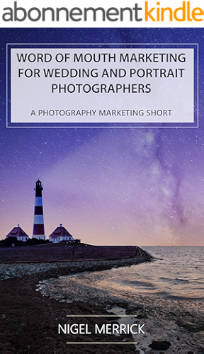 Download Word Of Mouth Marketing For Wedding And Portrait Photographers: A Photography Marketing Short (English Edition) PDF