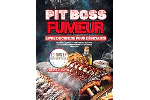 Pit Boss Fumeur Livre de cuisine pour débutants: Maîtriser l'art de fumer avec des recettes faciles et savoureuses pour les n