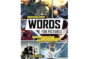 Words for Pictures: The Art and Business of Writing Comics and Graphic Novels