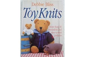 Toy Knits: More Than 30 Irresistible and Easy-to-Knit Patterns
