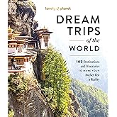 Lonely Planet Dream Trips of the World: Detailed Itineraries | Travel Like a Local | Insider Tips | Covers 100 Destinations and Itineraries to make your Bucket List a Reality