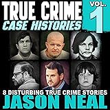 True Crime Case Histories - Volume 1: 8 Disturbing
