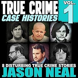 True Crime Case Histories - Volume 1: 8 Disturbing