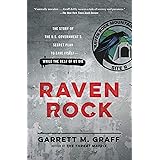 Raven Rock: The Story of the U.S. Government's Secret Plan to Save Itself--While the Rest of Us Die