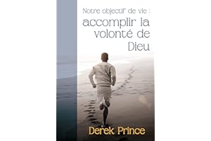 Notre objectif de vie : accomplir la volonté de Dieu (French Edition)